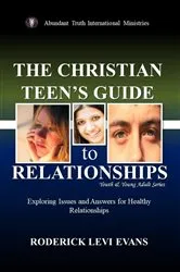 Book cover of The Christian Teen's Guide to Relationships by Roderick Levi Evans