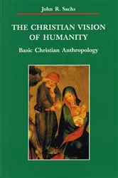 Book cover of The Christian Vision of Humanity by John R. Sachs