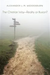 Book cover of The Christian Way—Reality or Illusion? by Alexander J. M. Wedderburn