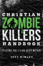Book cover of The Christian Zombie Killers Handbook by Jeff Kinley