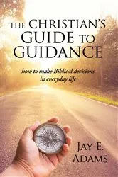 Book cover of The Christian's Guide to Guidance by Adams, Jay, E.