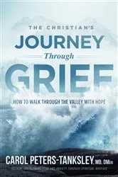 Book cover of The Christian's Journey Through Grief by Carol Peters-Tanksley