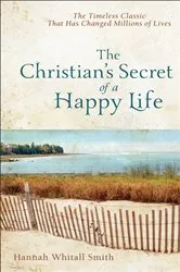 Book cover of The Christian's Secret of a Happy Life by Hannah Whitall Smith