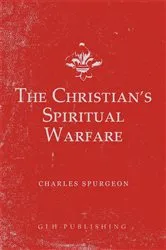 Book cover of The Christian's Spiritual Warfare by Charles Spurgeon