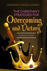 Book cover of The Christian's Strategies for Overcoming and Victory by Deborah Kaiser Loomis