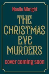 Book cover of The Christmas Eve Murders by Noelle Albright
