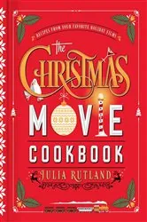 Book cover of The Christmas Movie Cookbook by Julia Rutland