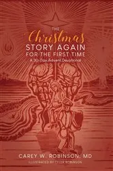 Book cover of The Christmas Story Again-For the First Time by Dr. Carey Robinson