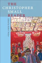 Book cover of The Christopher Small Reader by Christopher Small