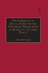 Book cover of The Chronicle of Ibn al-Athir for the Crusading Period from al-Kamil fi'l-Ta'rikh. Part 1 by D.S. Richards