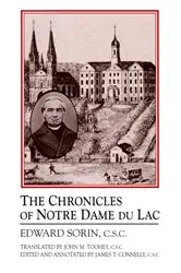 Book cover of The Chronicles of Notre Dame Du Lac by Edward Sorin C.S.C.