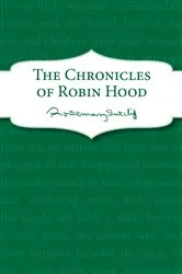 Book cover of The Chronicles of Robin Hood by Rosemary Sutcliff