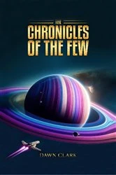 Book cover of The Chronicles Of The Few by Dawn Clark