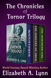 Book cover of The Chronicles of Tornor Trilogy by Elizabeth A. Lynn