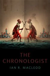 Book cover of The Chronologist by Ian R. MacLeod