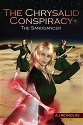 Book cover of The Chrysalid Conspiracy: The Sanddancer by A.J. Reynolds