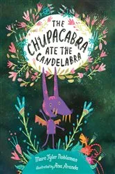 Book cover of The Chupacabra Ate the Candelabra by Marc Tyler Nobleman