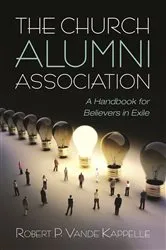 Book cover of The Church Alumni Association by Robert P. Vande Kappelle