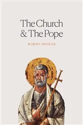 Book cover of The Church and the Pope by Robert Spencer