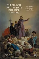 Book cover of The Church and the State in France, 1789-1870 by Roger Price