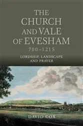 Book cover of The Church and Vale of Evesham, 700-1215 by David Cox