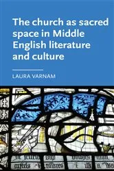 Book cover of The church as sacred space in Middle English literature and culture by Laura Varnam