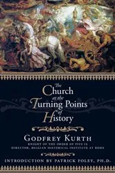 Book cover of The Church at the Turning Points of History by Godfrey Kurth