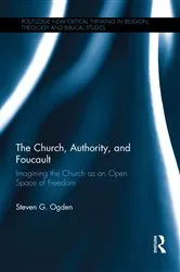Book cover of The Church, Authority, and Foucault by Steven G. Ogden