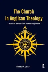 Book cover of The Church in Anglican Theology by Kenneth A. Locke