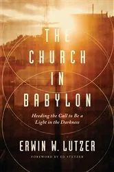 Book cover of The Church in Babylon by Erwin Lutzer