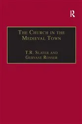 Book cover of The Church in the Medieval Town by T.R. Slater