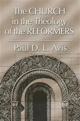 Book cover of The Church in the Theology of the Reformers by Paul Avis