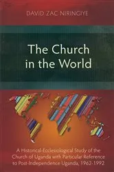 Book cover of The Church in the World by David Zac Niringiye