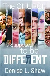 Book cover of The Church is Supposed to be Different by Shaw, Denise, L.