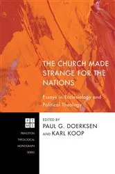 Book cover of The Church Made Strange for the Nations by Paul G. Doerksen