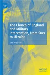 Book cover of The Church of England and Military Intervention, from Suez to Ukraine by John Anderson