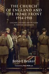 Book cover of The Church of England and the Home Front, 1914-1918 by Robert Beaken