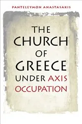 Book cover of The Church of Greece under Axis Occupation by Panteleymon Anastasakis