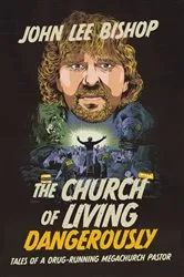 Book cover of The Church of Living Dangerously by John Lee Bishop