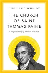 Book cover of The Church of Saint Thomas Paine by Leigh Eric Schmidt