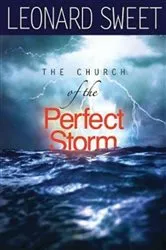 Book cover of The Church of the Perfect Storm by Leonard Sweet