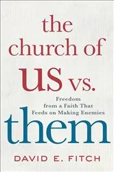 Book cover of The Church of Us vs. Them by David E. Fitch