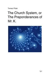 Book cover of The Church System, or The Preponderances of Mr. K. by Tomasz Polak
