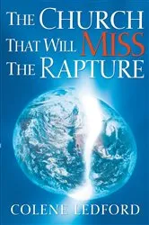 Book cover of The Church That Will Miss The Rapture by Colene Ledford