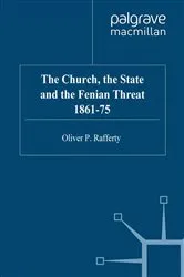 Book cover of The Church, the State and the Fenian Threat 1861–75 by O. Rafferty