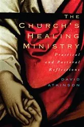Book cover of The Church's Healing Ministry by David Atkinson