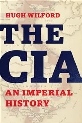 Book cover of The CIA by Hugh Wilford