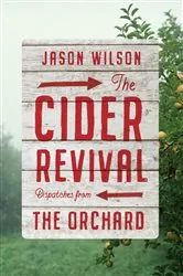 Book cover of The Cider Revival by Jason Wilson