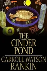 Book cover of The Cinder Pond by Carroll Watson Rankin