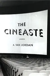 Book cover of The Cineaste: Poems by A. Van Jordan